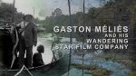 Gaston Méliès and his Wandering Star Film Company © Nocturnes Productions, 2015 [still 1a]