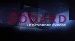 Générique JEAN-LUC GODARD, LE DÉSORDRE EXPOSÉ